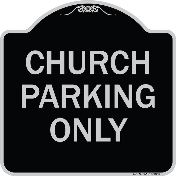 Signmission Designer Series-Church Parking Only, Black & Silver Heavy-Gauge Aluminum, 18" x 18", BS-1818-9858 A-DES-BS-1818-9858 - main